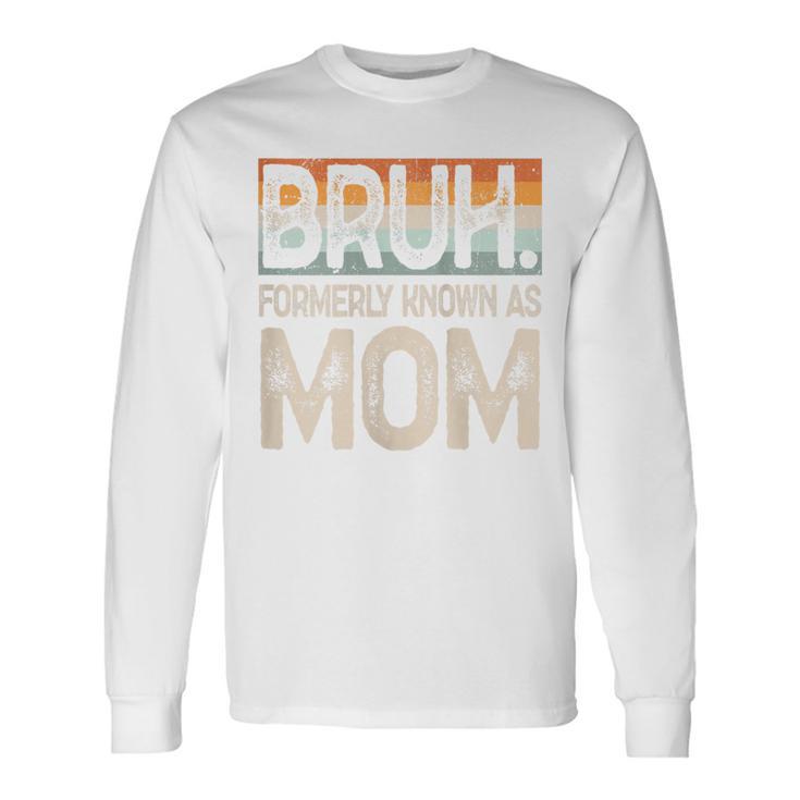 Bruh Formerly Known As Mom Vintage Long Sleeve T-Shirt