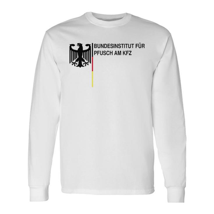 Bundesinstitut Für Pfusch Am Kfz Langarmshirts Geschenkideen