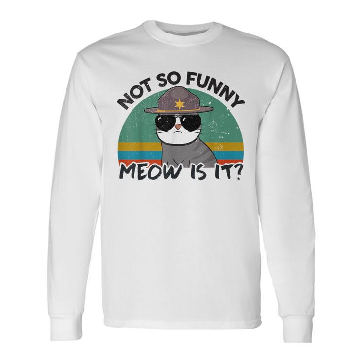 Ca Not So Meow Is It Super State Trooper Long Sleeve T-Shirt