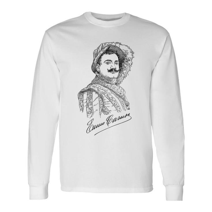 Caruso Enrico Caruso Italian Tenor Singer Opera Music Italian Tenor Opera Long Sleeve T-Shirt