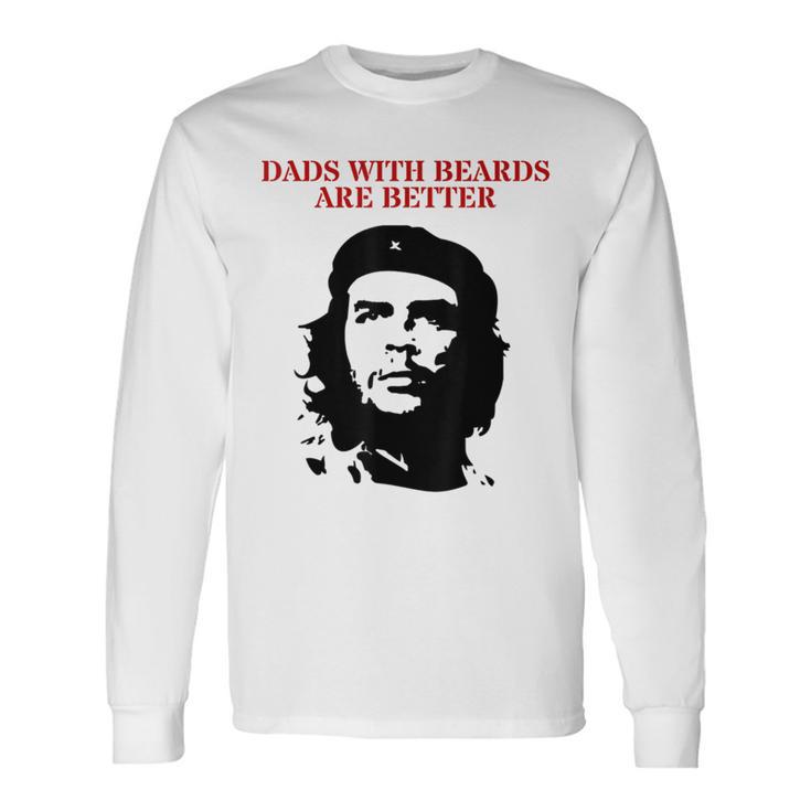 Che Guevara Dads With Beards Are Better Long Sleeve T-Shirt