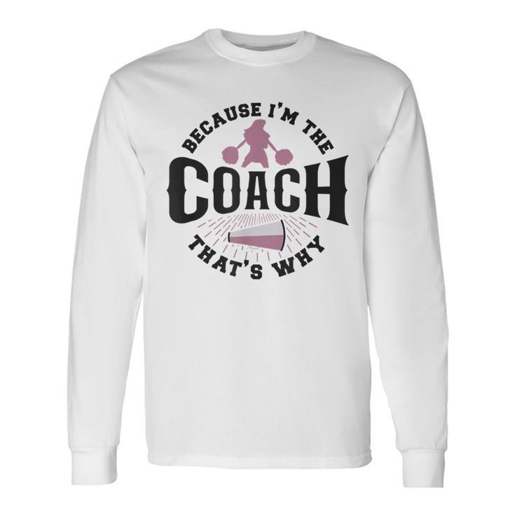 Cheerleader-Coach Anfeuern Weil Ich Der Coach Bin Deshalb Langarmshirts Geschenkideen