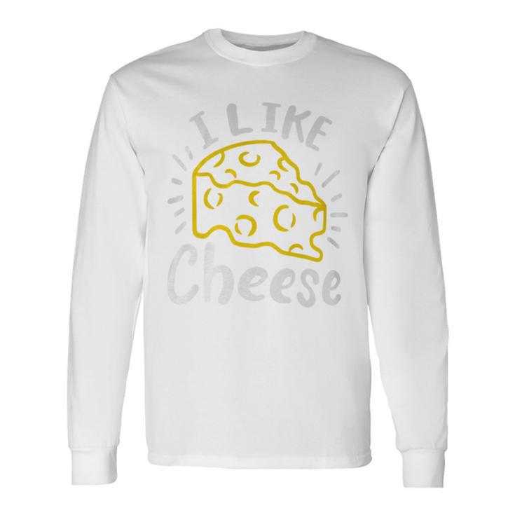 Cheese I Like Cheese Long Sleeve T-Shirt