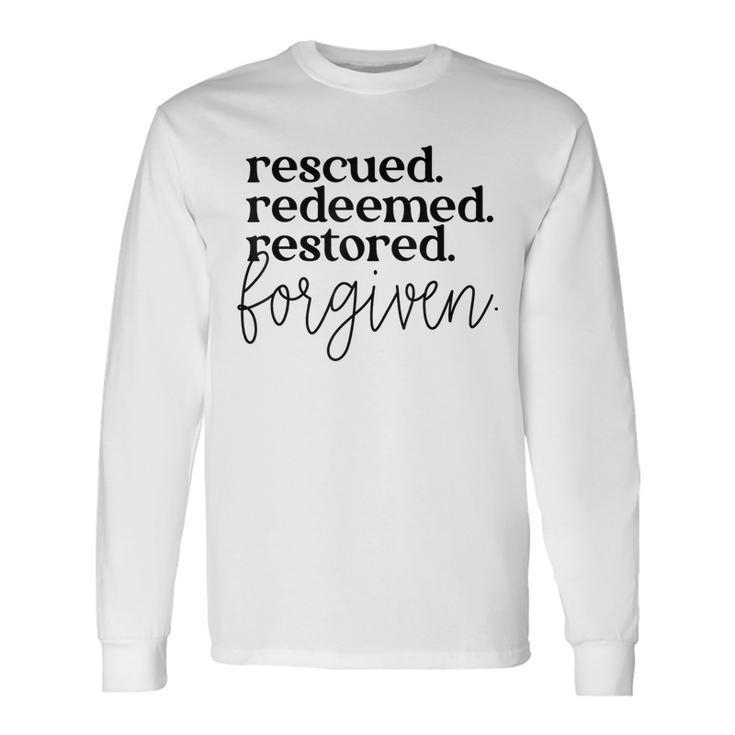 Christan Jesus Faith Rescued Redeemed Restored Forgiven Long Sleeve T-Shirt Gifts ideas