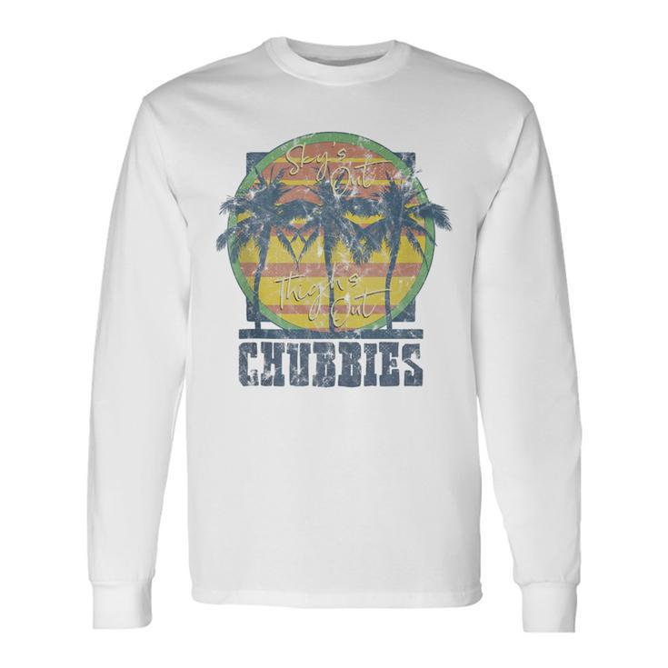Chubbies Sky’S Out Thighs Out Vintage Retro Beach Long Sleeve T-Shirt