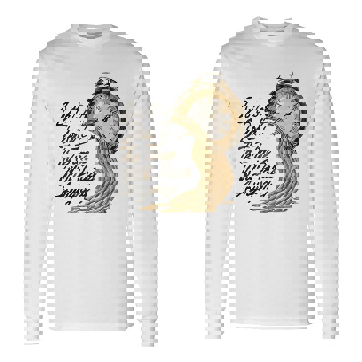 Citation De Motivation Intemporelle Avec Horloges Fondantes T-shirt à manches longues