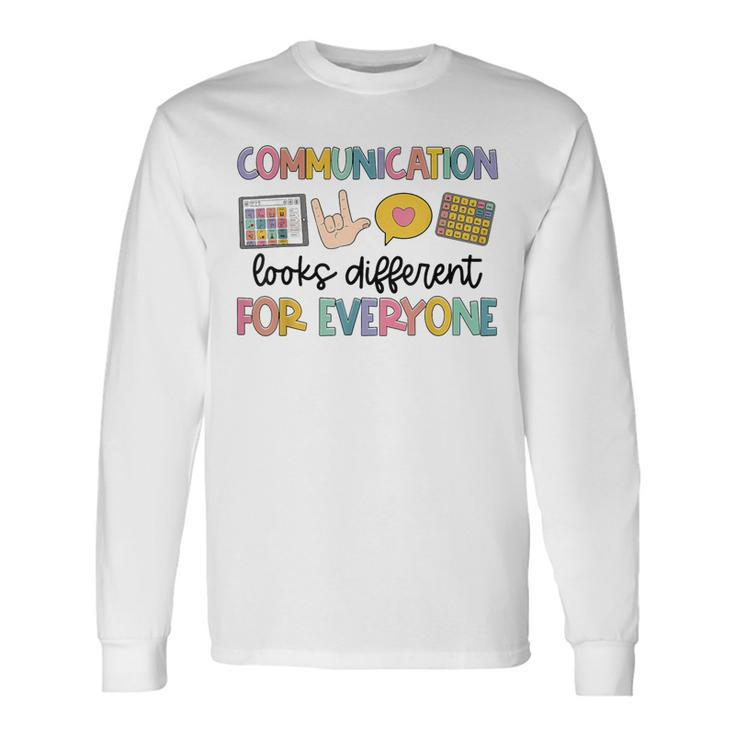 Communication Looks Different For Everyone Speech Therapy St Long Sleeve T-Shirt Gifts ideas