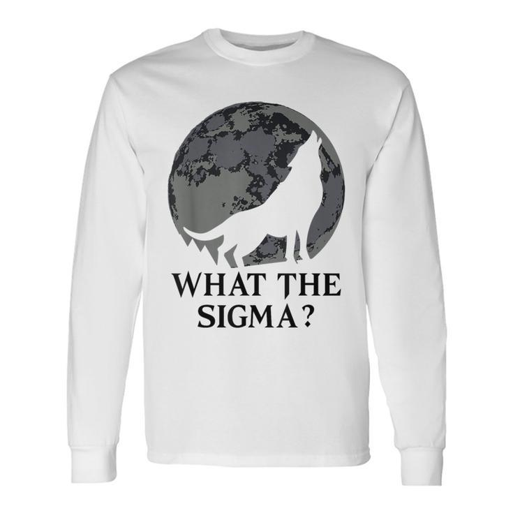 Cool Meme Moon Alpha Wolf What The Sigma Long Sleeve T-Shirt Gifts ideas