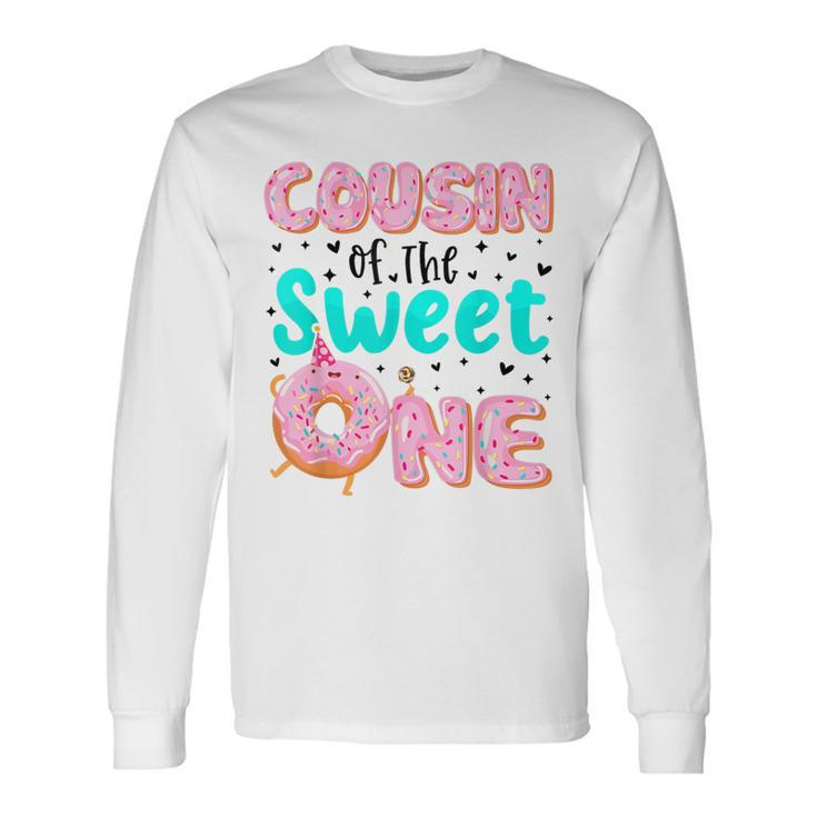 Cousin Of The Sweet One First Birthday Matching Family Donut Long Sleeve T-Shirt