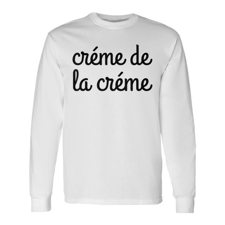 Creme De La Creme T Long Sleeve T-Shirt