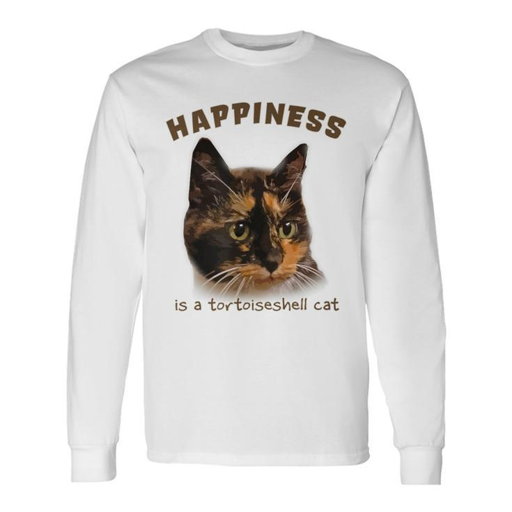 Cute Calico Cat Happiness Is A Tortoiseshell Cat Long Sleeve T-Shirt