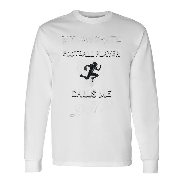 Cute My Favorite Football Player Calls Me Dad Father's Day Long Sleeve T-Shirt