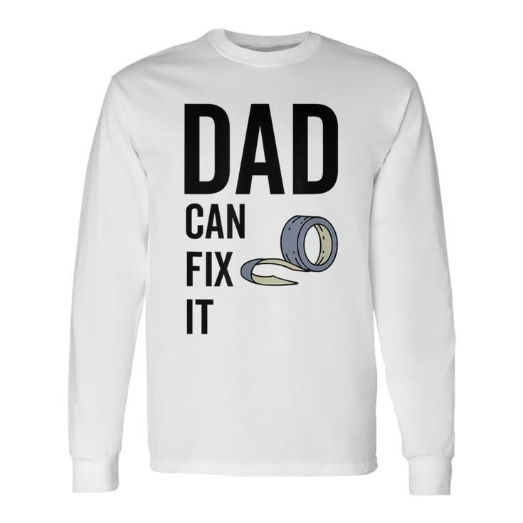 Dad Can Fit It Handyman Diy Duct Tape Father's Day Long Sleeve T-Shirt