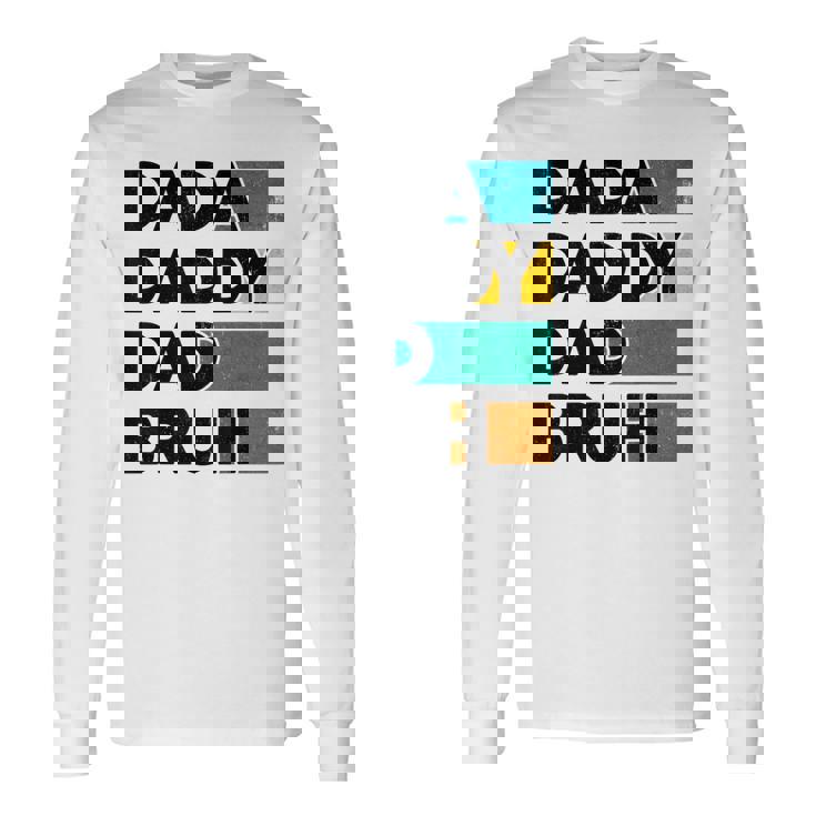 Dada Daddy Dad Bruh Fathers Day Boy Dad Husband Fatherhood Long Sleeve T-Shirt