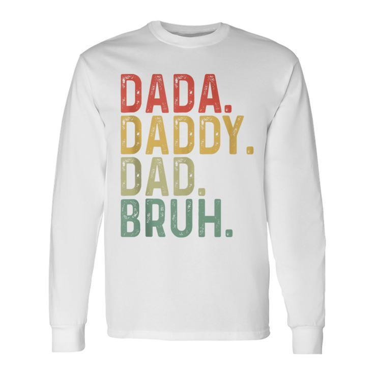 Dada Daddy Dad Bruh Father's Day Proud Dad Grandpa Long Sleeve T-Shirt