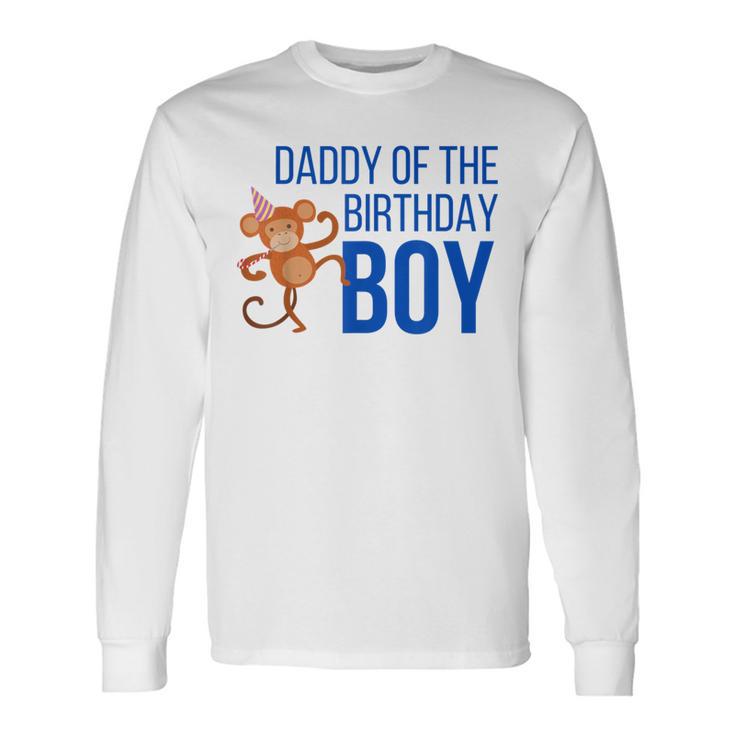 Daddy Of The Birthday Boy Party Monkey Dad Long Sleeve T-Shirt Gifts ideas