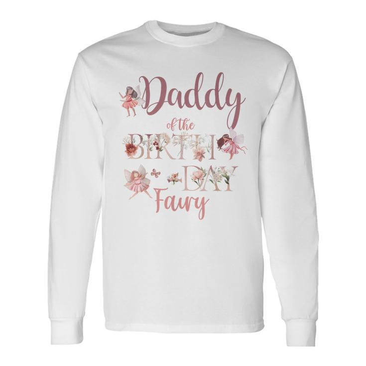 Daddy Of The Birthday Fairy First Birthday Family Matching Long Sleeve T-Shirt
