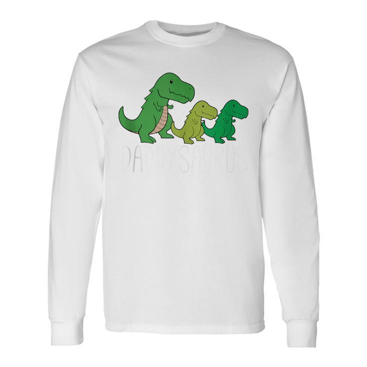 Daddysaurus Dad Fathers Day T Rex Dinosaur Long Sleeve T-Shirt