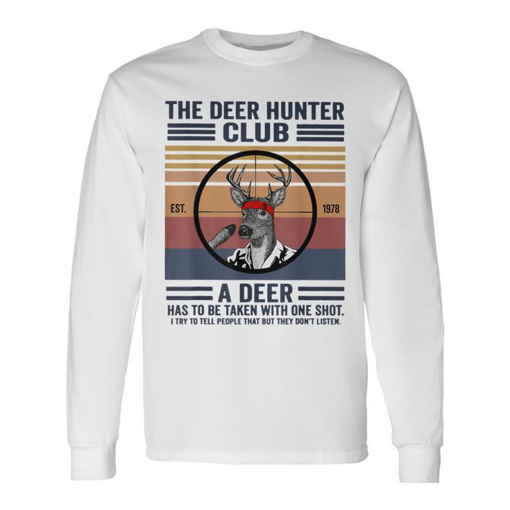 The Deer Hunter Club A Deer Has To Be Taken With One Shot Long Sleeve T-Shirt