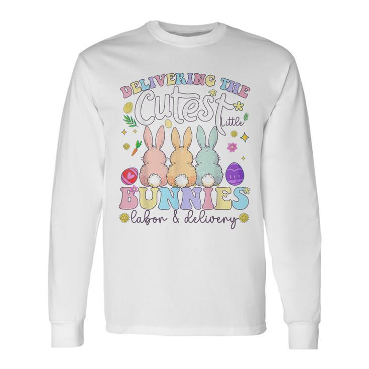 Delivering The Cutest Bunnies Easter Labor & Delivery Nurse Long Sleeve T-Shirt
