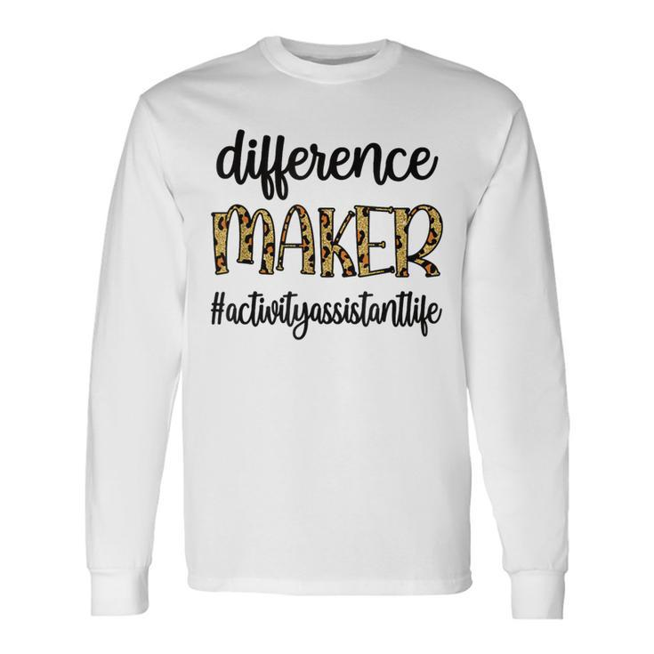 Difference Maker Activity Assistant Activity Professional Long Sleeve T-Shirt