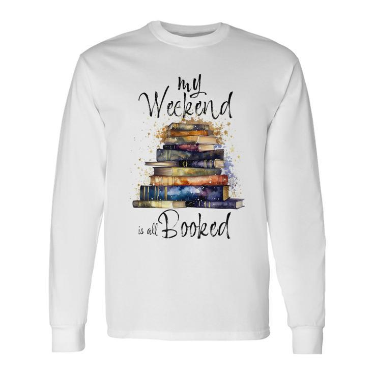 Distressed Quote My Weekend Is All Booked Reading Books Long Sleeve T-Shirt