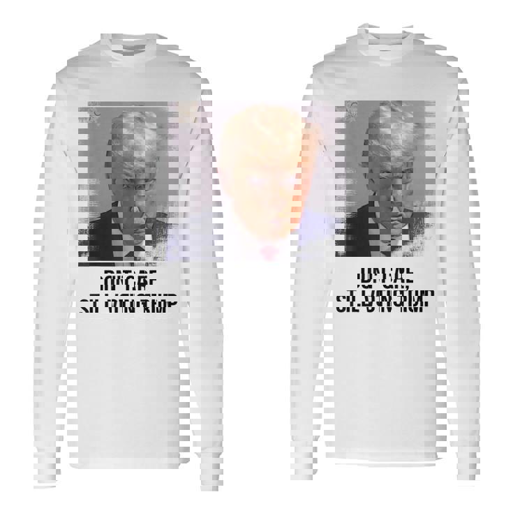 Don't Care Still Voting Trump Donald Trump Hot Long Sleeve T-Shirt