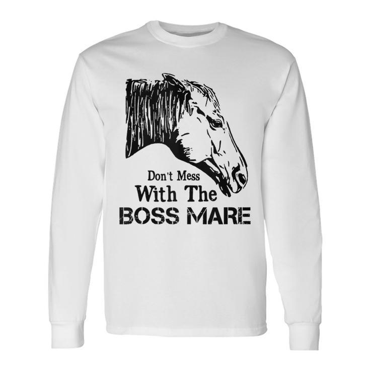 Don't Mess With The Boss Mare Long Sleeve T-Shirt