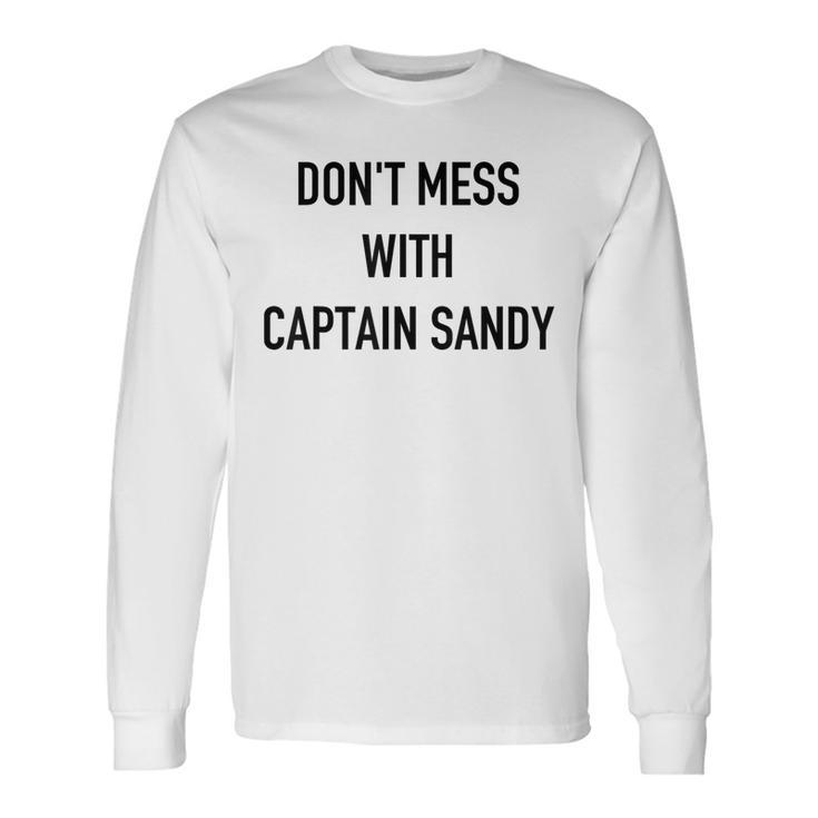 Don't Mess With Captain Sandy Below The Deck Long Sleeve T-Shirt