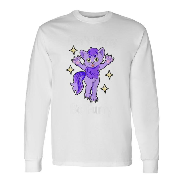 Don't Worry Be Furry Furry Cosplayer Long Sleeve T-Shirt