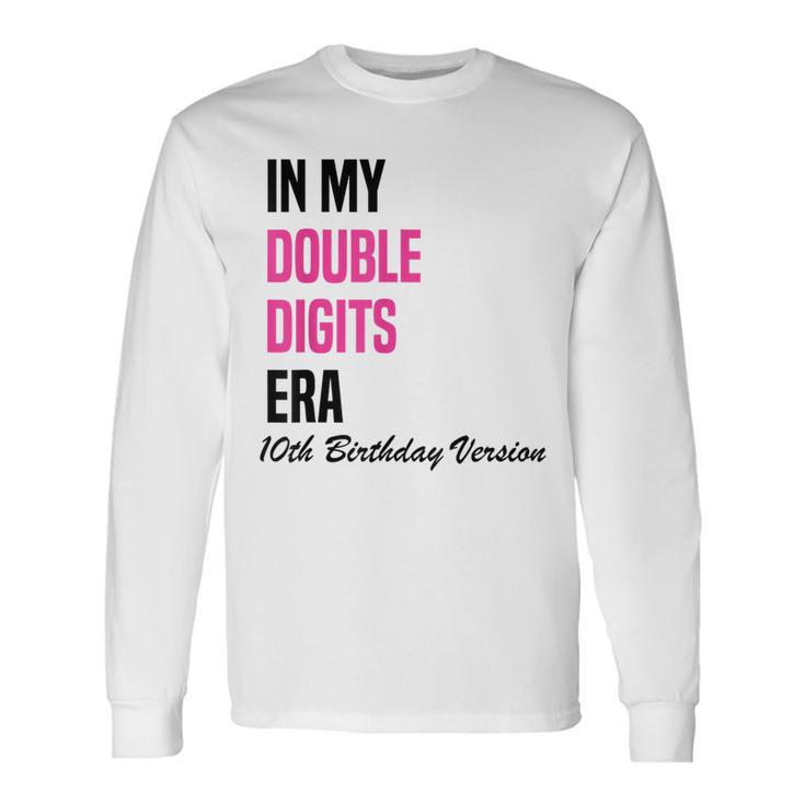 In My Double Digits Era 10Th Birthday Version Birthday Party Long Sleeve T-Shirt