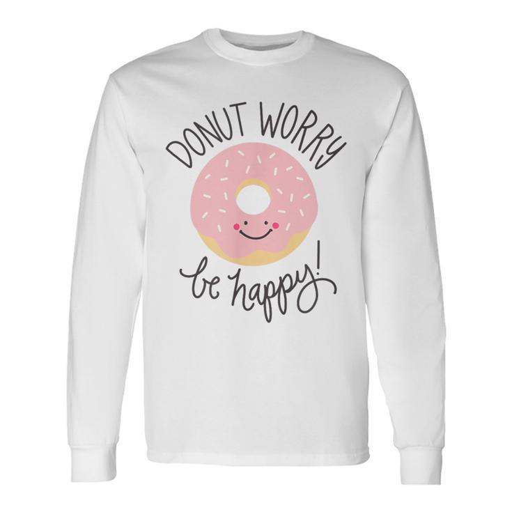 Doughnut Sorge Sei Glücklich Pink Smile Langarmshirts Geschenkideen