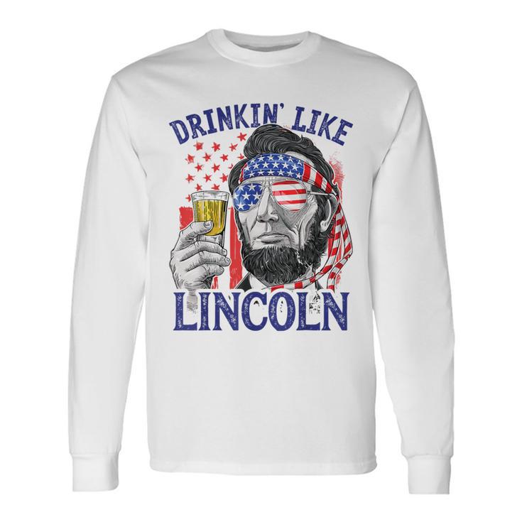 Drinking Like Lincoln 4Th Of July Abraham Abe American Flag Long Sleeve T-Shirt