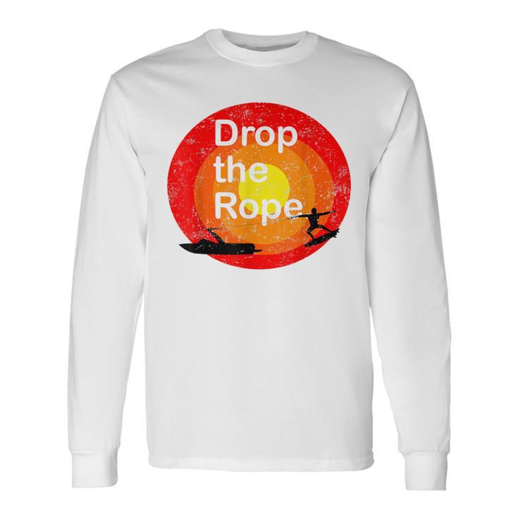 Drop The Rope Wakesurfing Wakesurf Long Sleeve T-Shirt