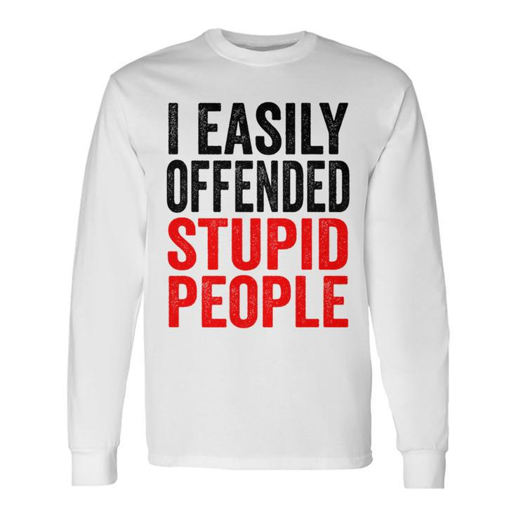 I Easily Offended Stupid People Vintage Long Sleeve T-Shirt