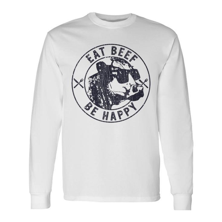 Eat Beef Be Happy Heifer Cow Farmer Long Sleeve T-Shirt