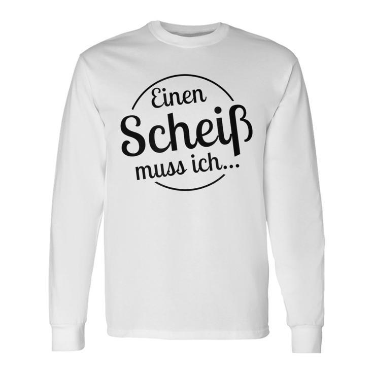 Einen Scheiß Muss Ich White Langarmshirts Geschenkideen