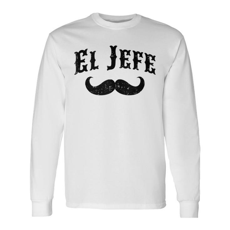 El Jefe The Boss In Spanish Mustache Long Sleeve T-Shirt