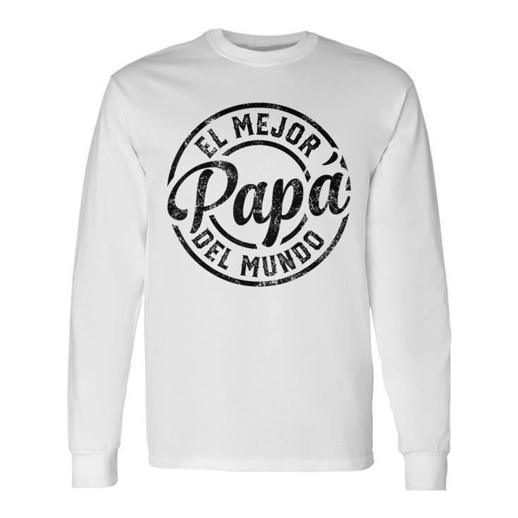 El Mejor Papa Del Mundo Camisa Para Papa Dia Del Padre Dad Long Sleeve T-Shirt