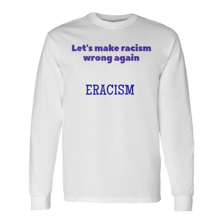 Eracism Rules Long Sleeve T-Shirt