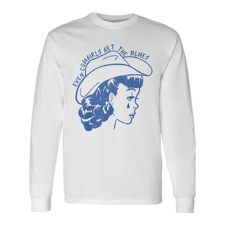 Even Cowgirls Get The Blues Long Sleeve T-Shirt Gifts ideas