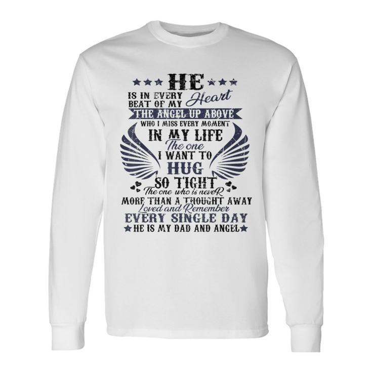 He Is In Every Heart Beat Of My Heart The Angel Daddy's  Long Sleeve T-Shirt