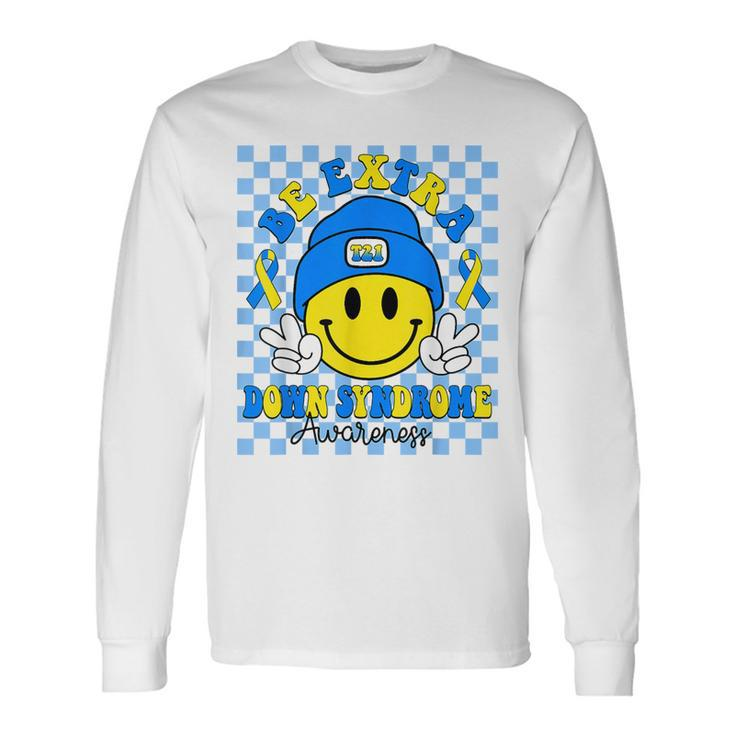 Be Extra Yellow And Blue Smile Face Down Syndrome Awareness Long Sleeve T-Shirt