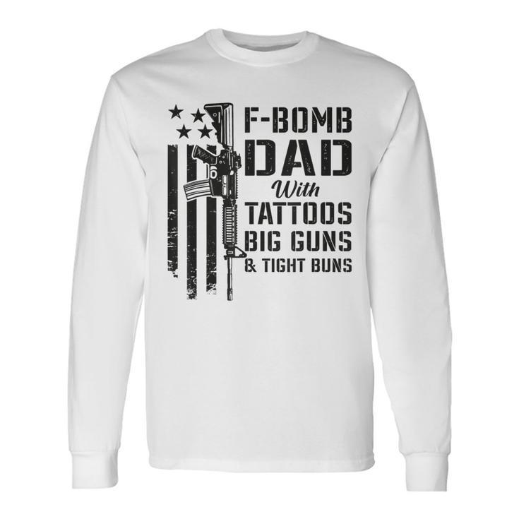 F Bomb Dad Tattoos Big Guns & Tight Buns Camo Gun Long Sleeve T-Shirt