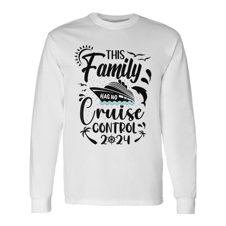 This Family Cruise Has No Control 2024 Long Sleeve T-Shirt
