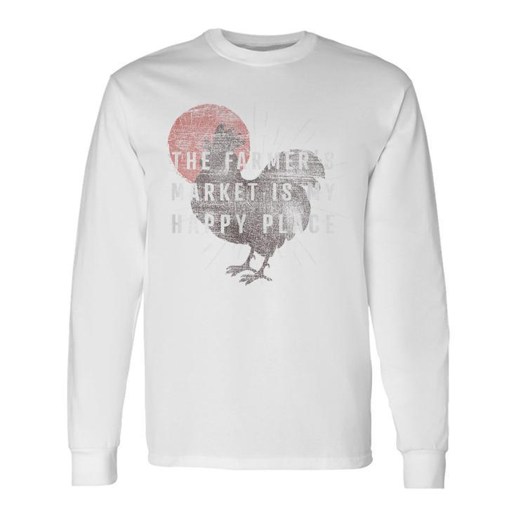 Farmer's Market Is My Happy Place Sun Rooster Long Sleeve T-Shirt Gifts ideas