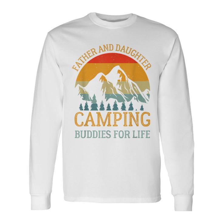 Father And Daughter Camping Buddies For Life For Dad Long Sleeve T-Shirt Gifts ideas
