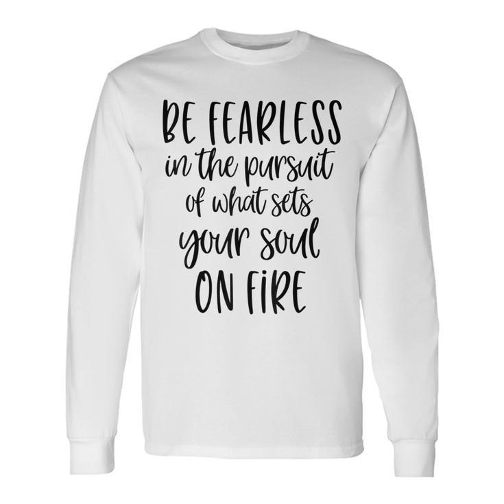 Be Fearless Wholesome Family Positive Long Sleeve T-Shirt