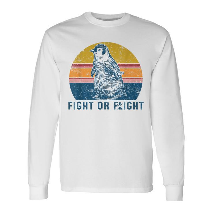 Fight Or Flight Vintage Penguin Pun Fight Or Flight Meme Long Sleeve T-Shirt