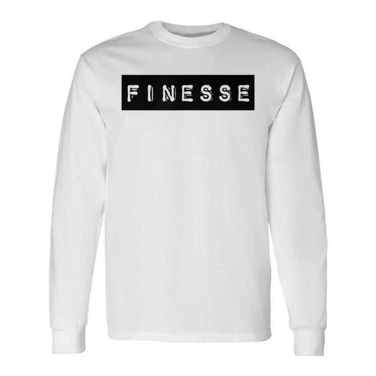 Finesse Finesse Gear For And Women Long Sleeve T-Shirt